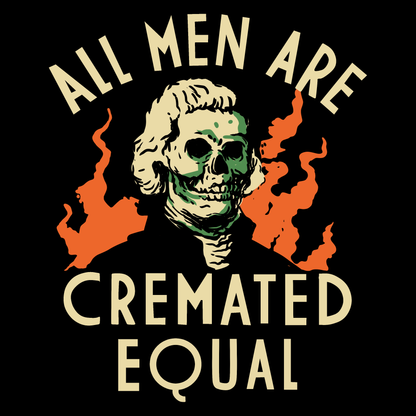 Cremated Equal - Unisex T-Shirt